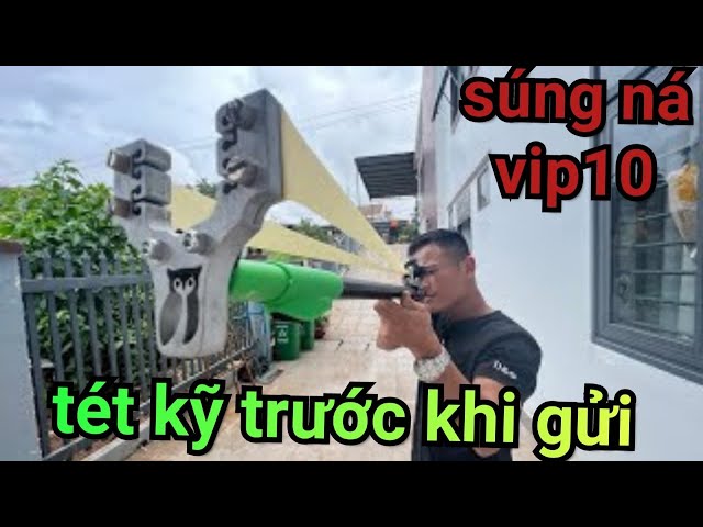 Tiếp tục test ná VIP 10 gửi cho khách Tây Ninh #slingshot #sungnacaosu #nobanbi #kenhchiase