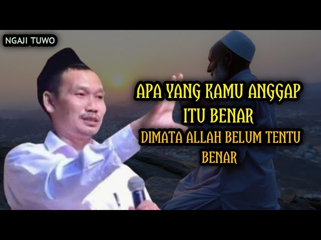 Ngaji fiqih Gus baha "Yang kamu anggap benar itu belum tentu benar dimata Allah