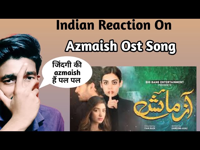 Azmaish Ost Song Reaction By Indian || Indian Reaction On Pakistani Ost Song