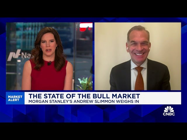 We're in the later stages of a bull market, says Morgan Stanley's Andrew Slimmon