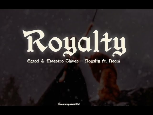 Egzod & maestro chivas - Royalty ft. Neoni