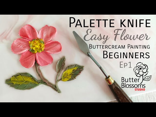 Ep1 Palette knife "Easy Flower", Buttercream  painting for beginner | Butter & Blossoms