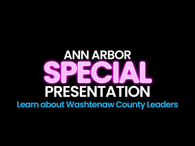 Ann Arbor Special Presentation: Learn About Washtenaw County Leaders