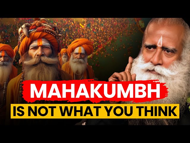 KUMBH MELA Is Not What You Think | Sadhguru Explains MAHAKUMBH 2025