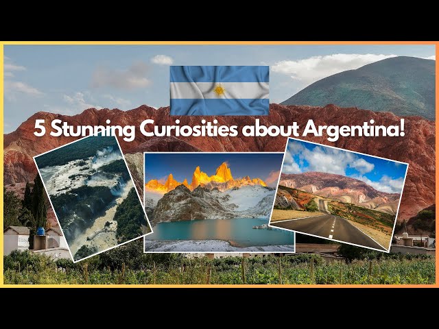 5 Stunning Curiosities About Argentina