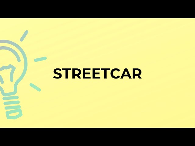 What is the meaning of the word STREETCAR?