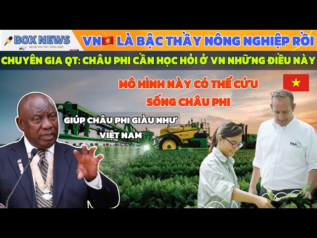 Chuyên Gia Quốc Tế: Châu Phi Nên Học Hỏi Việt Nam Vì VN Là Bậc Thầy Nông Nghiệp