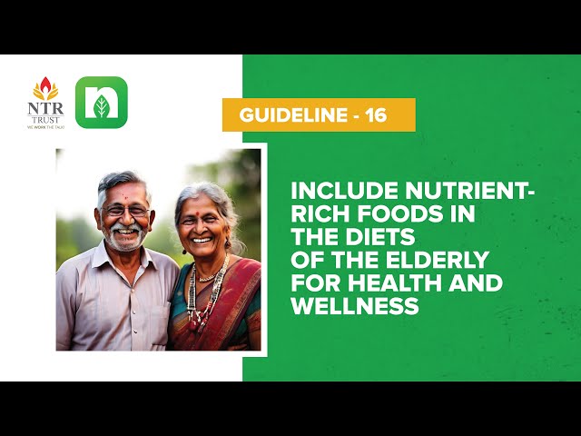 ICMR-NIN Dietary Guideline 16: Include nutrient-rich foods in the diets of the elderly for health