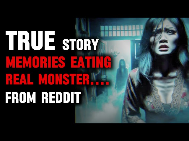 "True Horror Story: The Memory-Eating Monster – From Reddit | SR Multimedia" #h017