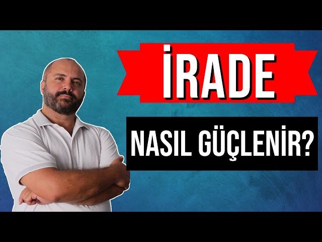 GÜÇLÜ BİR İRADE İÇİN NE YAPMALIYIZ? - KİŞİSEL GELİŞİM VİDEOLARI