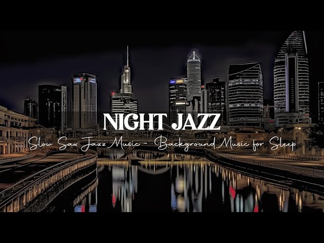 Soothing Night Jazz in London - Slow Jazz Saxophone Music - Background Music for Sleep