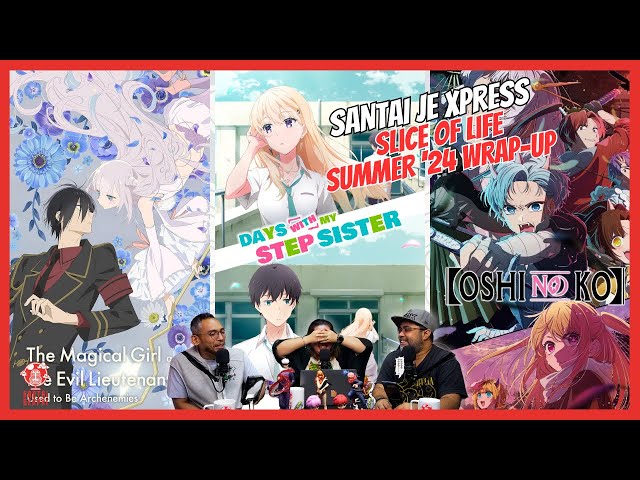 Summer 2024 Slice of Life Wrap Up! | Santai Je Xpress Ep06