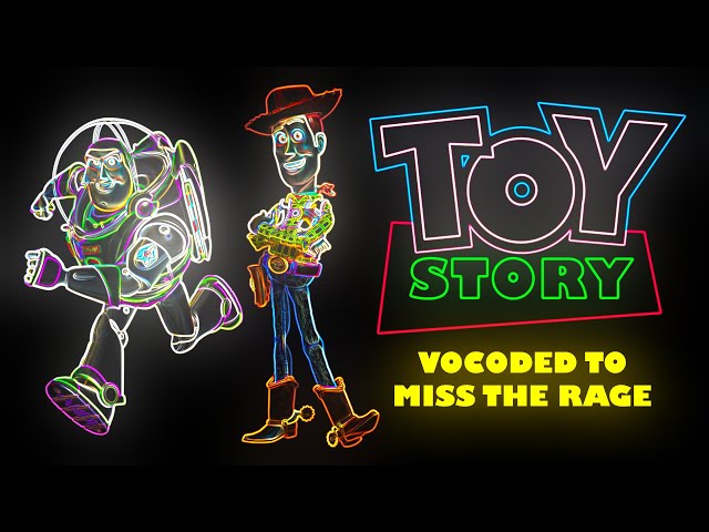 The Entire Toy Story Movie Vocoded to Miss The Rage