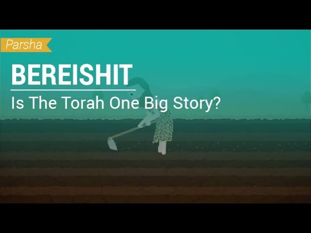 Parshat Bereishit: Is The Torah One Big Story?