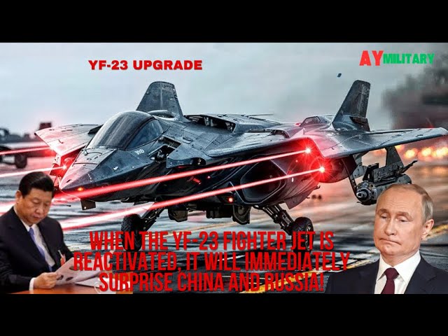 When the YF 23 Fighter Jet is Reactivated It Will Immediately Surprise China and Russia