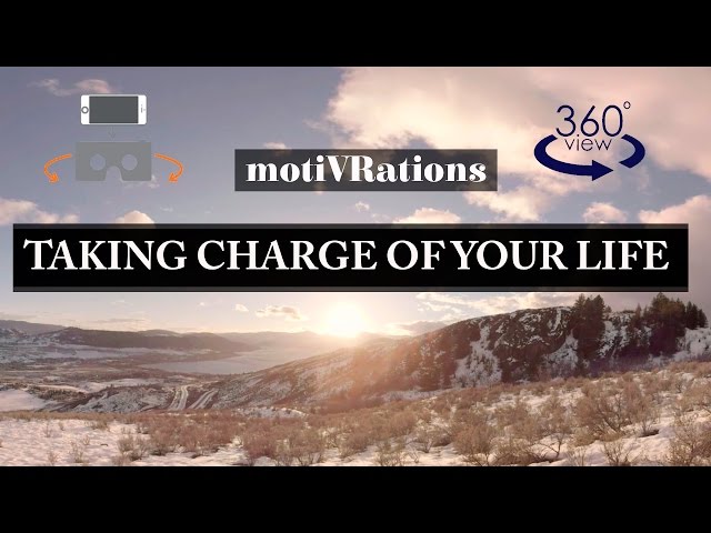 Taking Charge of Your Life - 360 Motivational VR Video