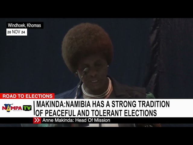 Makinda: Namibia has a strong tradition of peaceful and tolerant elections