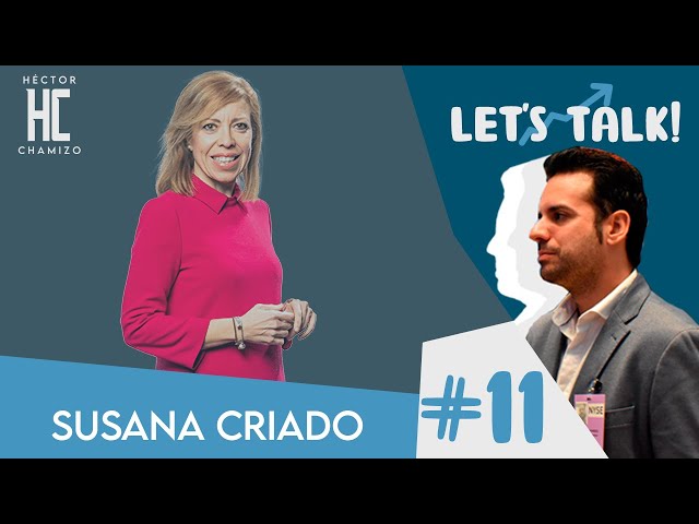 Let's Talk #11 | SUSANA CRIADO - RADIO, PERIODISMO ECONÓMICO Y MÁS