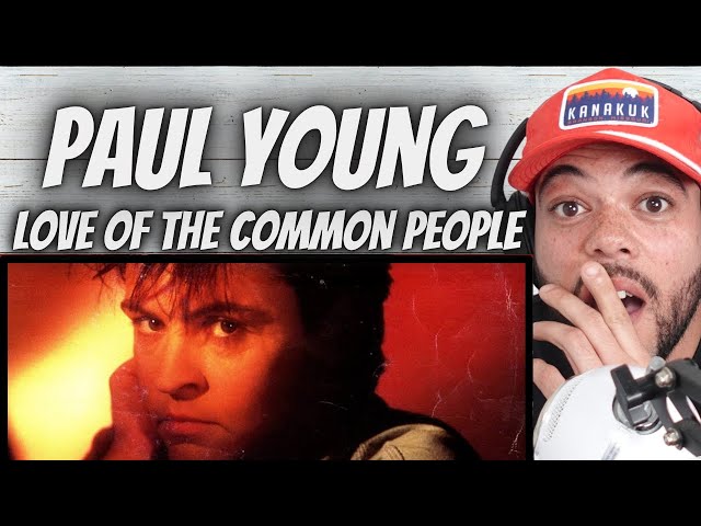 THIS WAS GREAT!| FIRST TIME HEARING Paul Young -  Love of the Common People REACTION