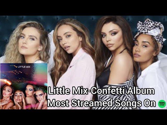 Little Mix-Confetti Album Most Streamed Songs On Spotify