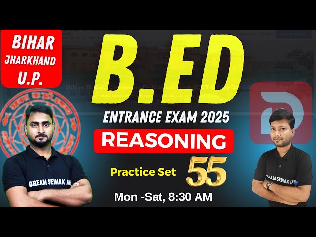 Bihar B.Ed Entrance Exam Preparation 2025 | Reasoning Practice Set - 55 | Dream sewak Teachers