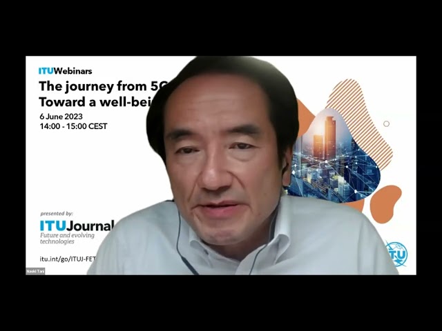 The journey from 5G to 6G: Toward a well-being society | ITU Journal | Webinar