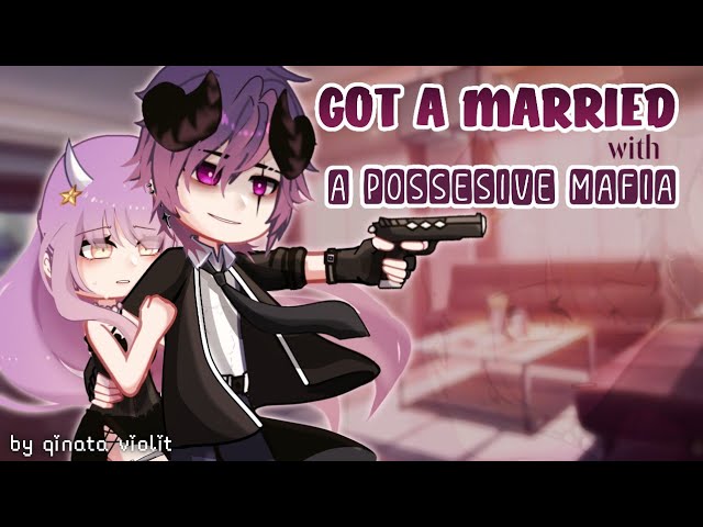 ❗15+]⟡Got Married with a Possesive Mafia 💌ꕀ⟢ [GCMM Romance ENG&IND] by: Qinata Violit