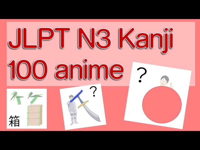 JLPT N3 100 Kanji characters - Learn with fun!