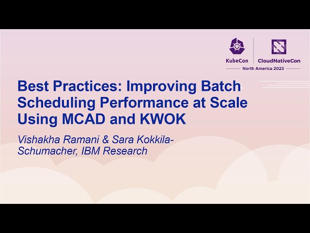 Best Practices: Improving Batch Scheduling Performance... Vishakha Ramani & Sara Kokkila-Schumacher