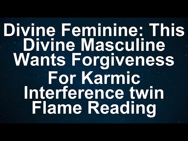 Divine Feminine Awakens: Will the Divine Masculine Seek Forgiveness for Karmic Interference? | Twi