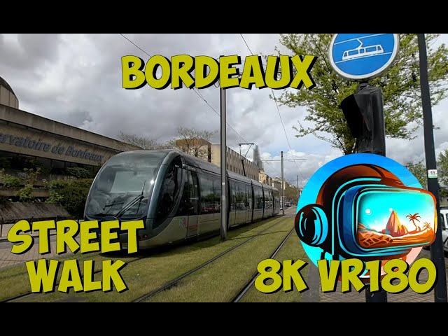 01 Bordeaux France Welcome to the start of another amazing walking journey 8K 4K VR180 3D Travel