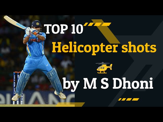 Top 10 helicopter shots by MS Dhoni