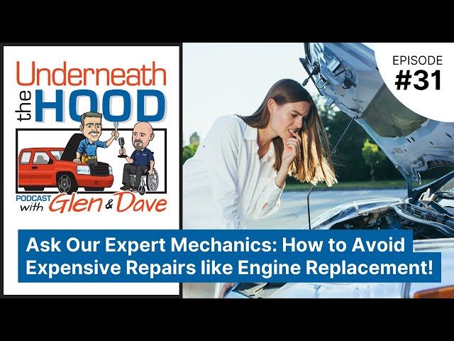 Ep. 31 - Ask Our Expert #Mechanics: How to Avoid Expensive Repairs like Engine Replacement!