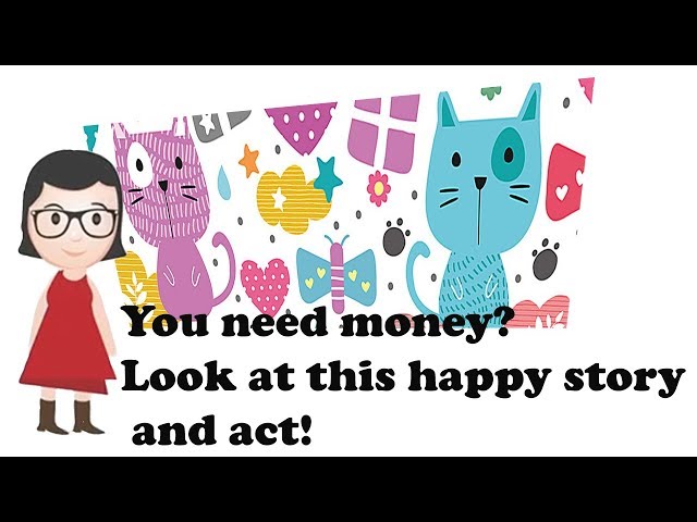 You need money  Look at this happy story and act