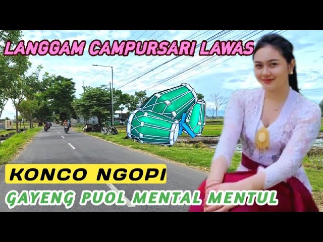 LANGGAM CAMPURSARI LAWAS MERDU KONCO NGOPI TOMBO NGANTUK GAYENG PUOOL MENTAL MENTUL