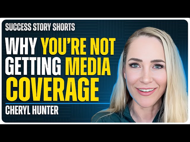 Why You’re Not Getting Media Coverage | Cheryl Hunter - Best-selling Author and Resilience Expert