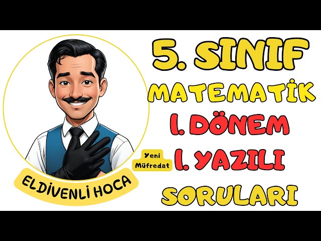 5.Sınıf Matematik 1.Dönem 1.Yazılı Soruları - Eldivenli Hoca (Yeni Müfredata Göre)