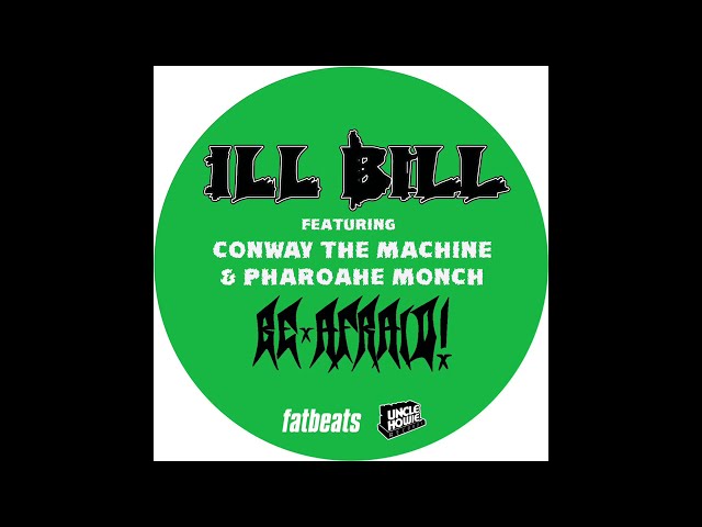 ILL BILL - BE AFRAID! ft. CONWAY THE MACHINE & PHAROAHE MONCH