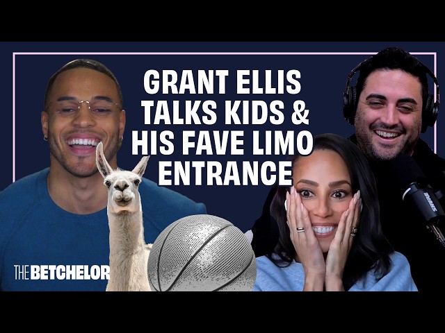 Grant Ellis Talks Kids & His Fave Limo Entrance || Betchelor Podcast || Sn. 29 Recap