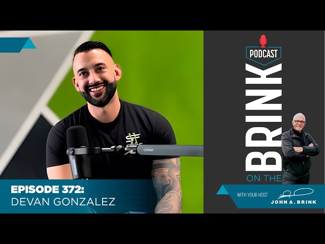 On The Brink | Devan Gonzalez | Episode #372