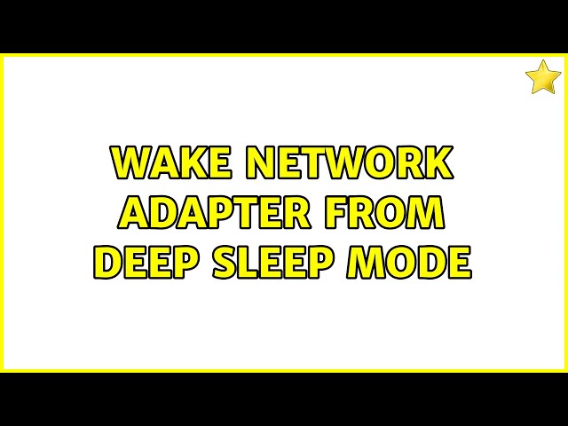 Wake network adapter from deep sleep mode (2 Solutions!!)