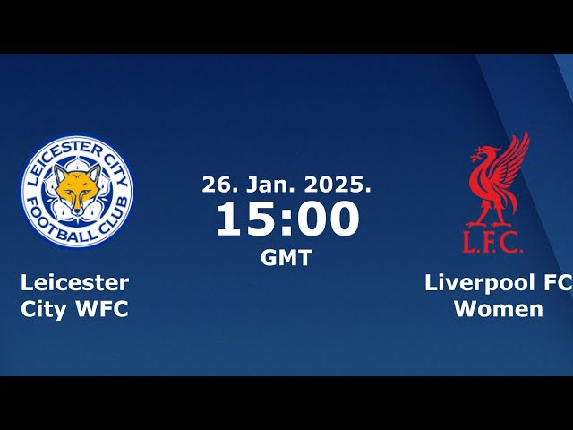 Leicester women 4- 2 Liverpool women, Premier league match highlights