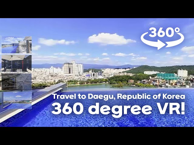 360° VR trip to Daegu