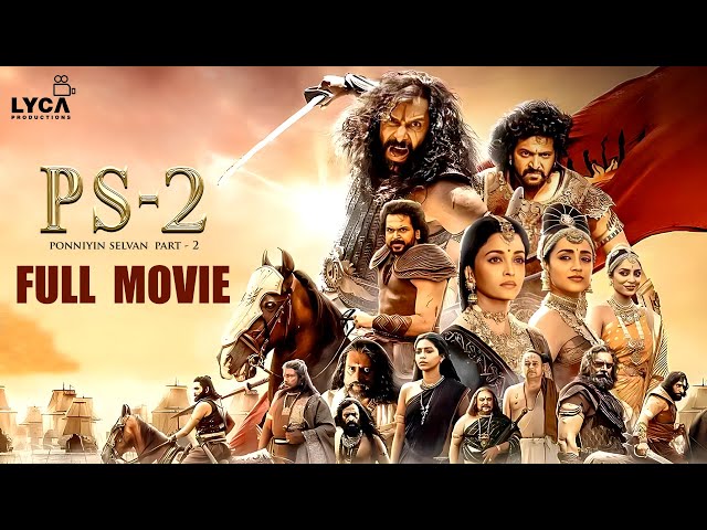 Ponniyin Selvan 2 Full Movie (Tamil) | Vikram | Jayam Ravi | Aishwarya Rai | Trisha | Lyca