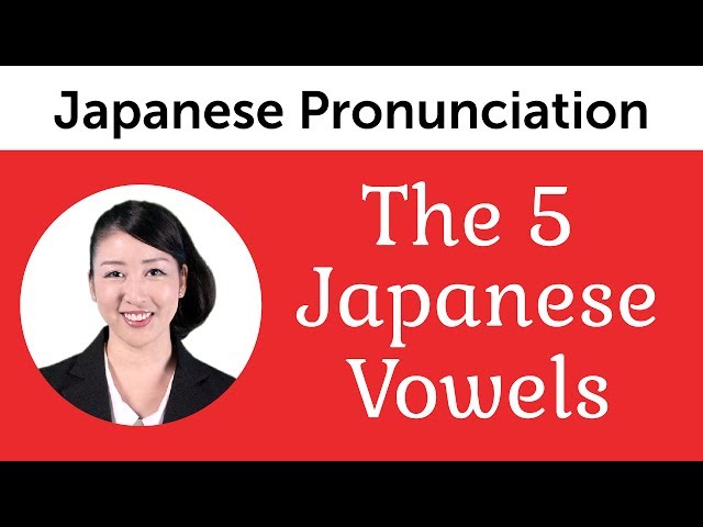 Perfect Pronunciation of the 5 Japanese Vowels