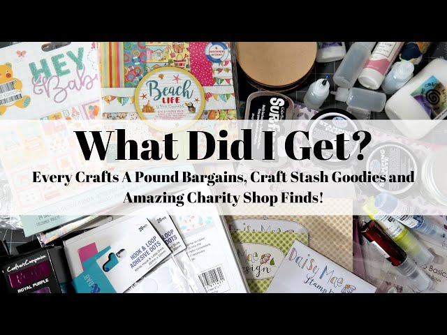 What Did I Get? Every Crafts A Pound Bargains, Craft Stash Goodies, & Amazing Charity Shop Finds