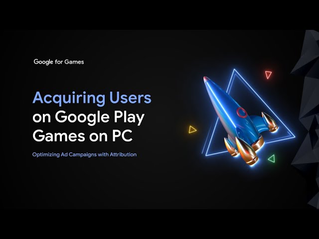 Acquiring users on Google Play Games on PC