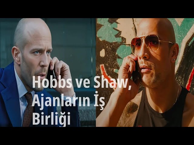 Hobbs ve Shaw: Ajanların İş Birliği