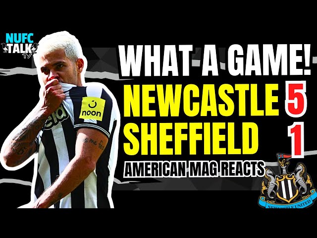 NEWCASTLE 5 SHEFFIELD 1 | AMERICAN MAG REACTS