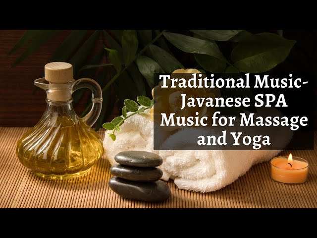 Traditional Music- Javanese SPA Music for Massage and Yoga